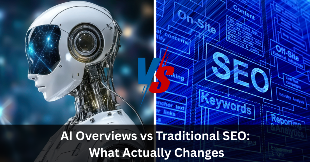 AI Overviews vs Traditional SEO What Actually Changes